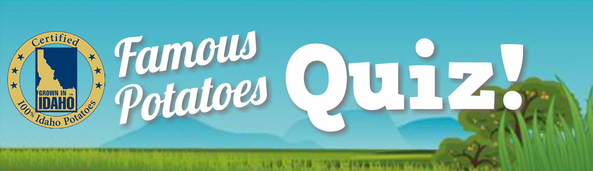 Famous Potatoes Quiz